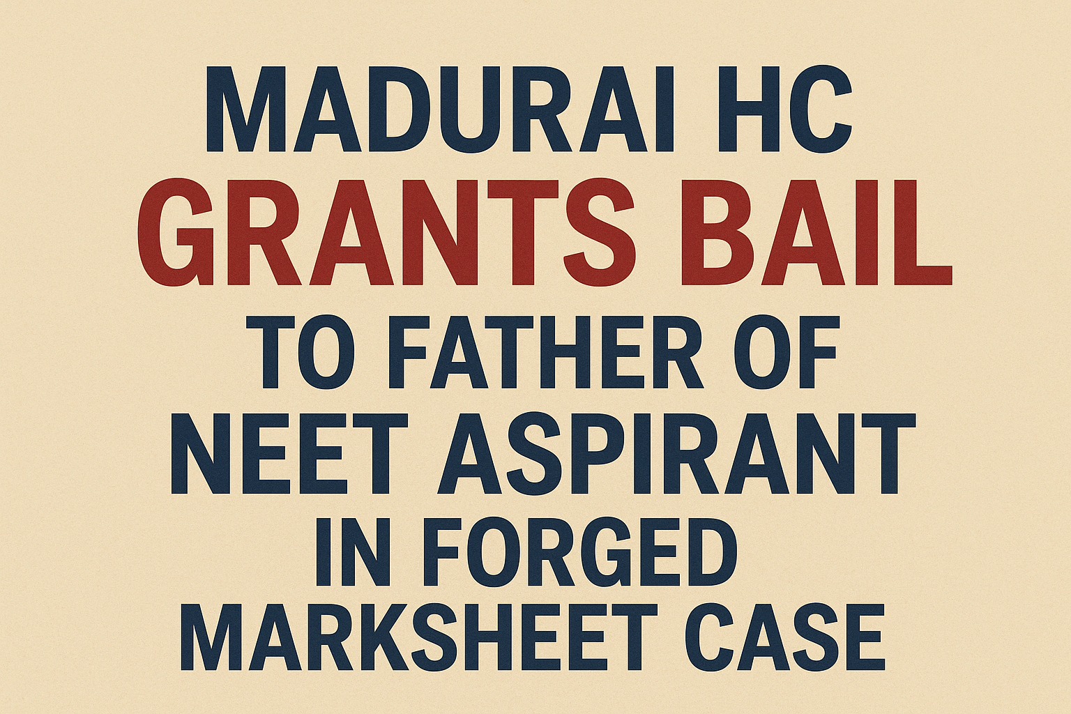 Madurai HC Grants Bail to Father of NEET Aspirant in Forged Marksheet Case